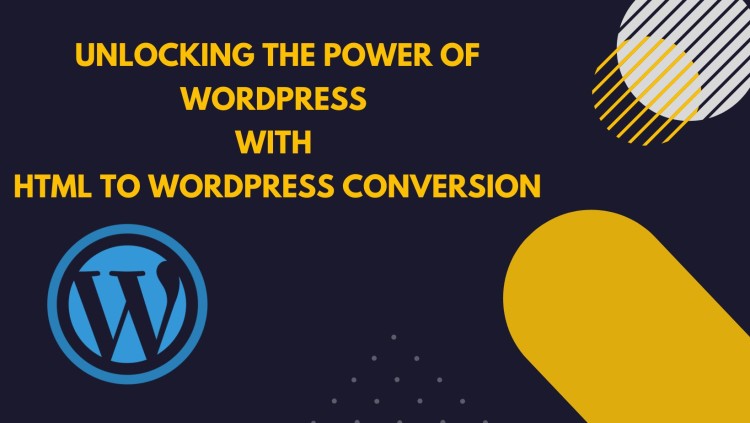 Unlocking the Power of WordPress with HTML to WordPress Conversion